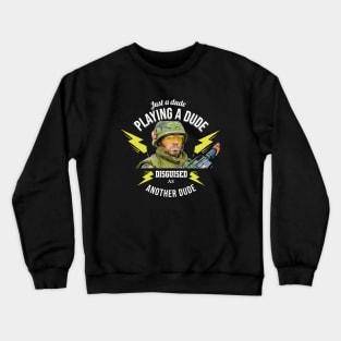 Just a dude playing a dude disguised as another dude - Kirk Lazarus Crewneck Sweatshirt